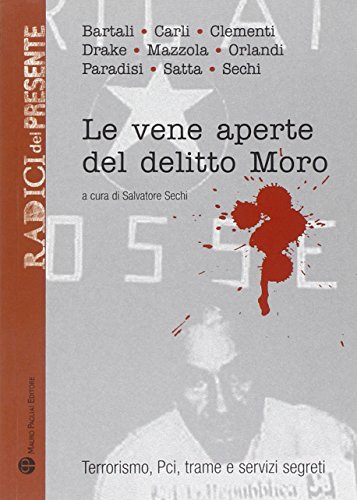 Stock image for Le vene aperte del delitto Moro: Terrorismo, Pci, trame e servizi segreti (Radici del Presente) (Italian Edition) for sale by libreriauniversitaria.it