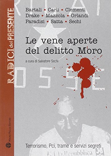 9788856400144: Le vene aperte del delitto Moro: Terrorismo, Pci, trame e servizi segreti (Radici del Presente) (Italian Edition)