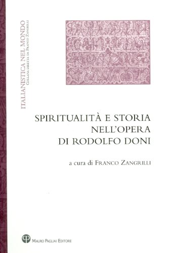 9788856400182: Spiritualit e storia nell'opera di Rodolfo Doni: 1 (Italianistica nel mondo. Seconda serie)