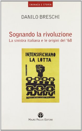 Stock-Bild f�r Sognando la Rivoluzione: La Sinistra Italiana E le Origini del '68 (Cronaca E Storia, Band 2)