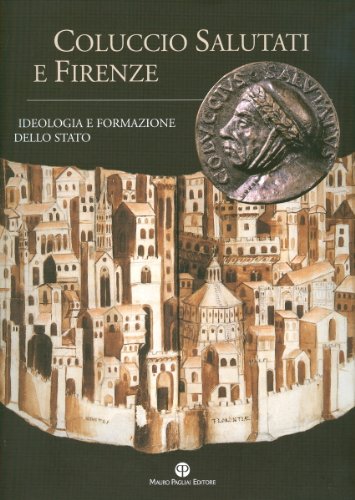 Beispielbild fr Coluccio Salutati e Firenze: Ideologia e formazione dello Stato (Cataloghi e Mostre) (Italian Edition) zum Verkauf von libreriauniversitaria.it