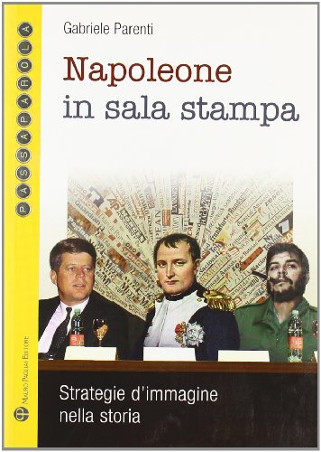 Stock image for Napoleone in sala stampa. Strategie d'immagine nella storia. for sale by FIRENZELIBRI SRL