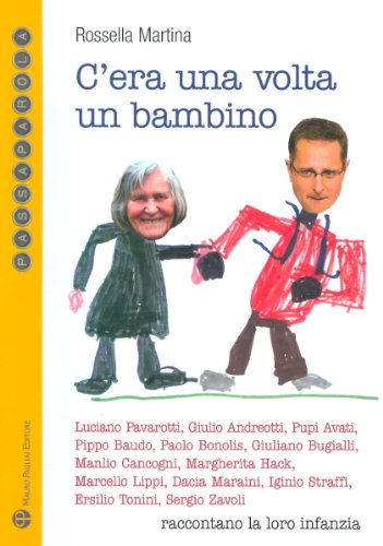 9788856400595: C'era una volta un bambino: Luciano Pavarotti, Giulio Andreotti, Pupi Avati, Pippo Baudo, Paolo Bonolis, Giuliano Bugialli, Manlio Cancogni, ... loro infanzia (Passaparola) (Italian Edition)