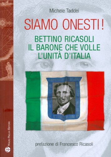 Imagen de stock para Siamo onesti! Bettino Ricasoli, l'uomo che volle l'unit� d'Italia: 1 (Storie Del Mondo)