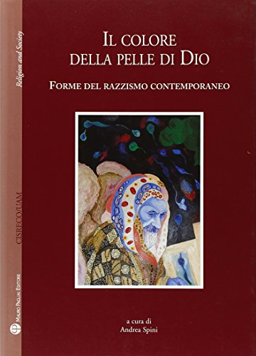 Immagine dell'editore per Il colore della pelle di Dio: Forme del razzismo contemporaneo (Religion and Society) (Italian Edition) venduto da libreriauniversitaria.it