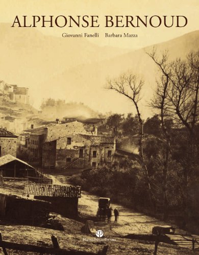 Alphonse Bernoud (I Grandi Fotografi dell'Ottocento) (Italian Edition) (9788856401844) by Fanelli, Giovanni; Mazza, Barbara