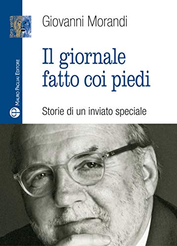Stock image for Il giornale fatto coi piedi: Storie di un inviato speciale (Libro verit) (Italian Edition) for sale by Books From California