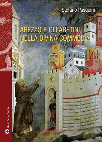 Beispielbild fr Arezzo e gli aretini nella Divina Commedia (Storie del mondo) zum Verkauf von Books From California