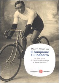 Imagen de archivo de Il campione e il bandito. La vera storia di Costante Girardengo e Sante Pollastro a la venta por Libreria Oltre il Catalogo