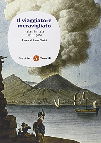 Stock image for Il viaggiatore meravigliato. Italiani in Italia (1714-1996) for sale by libreriauniversitaria.it