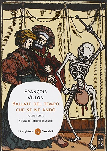 Ballate del tempo che se ne andÃ². Poesie scelte. Testo francese a fronte (9788856500530) by FranÃ§ois Villon