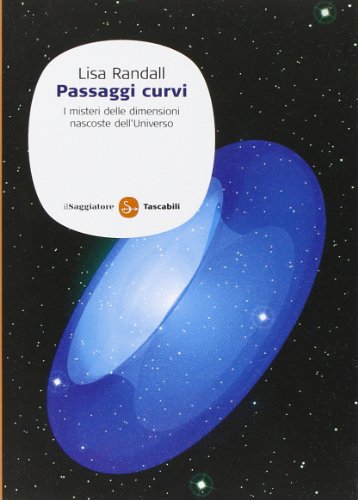 Stock image for Passaggi curvi. I misteri delle dimensioni nascoste dell'Universo for sale by medimops