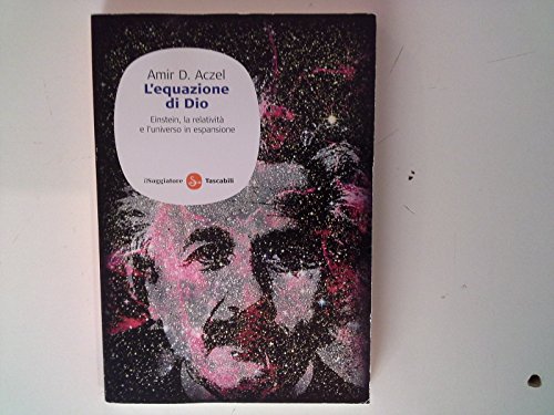 L'equazione di Dio. Einstein, la relativitÃ: e l'universo in espansione (9788856501001) by Aczel Amir D.