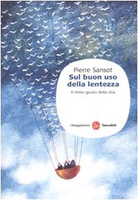 Stock image for Sul buon uso della lentezza. Il ritmo giusto della vita Sansot, Pierre and Bongiovanni, Chiara for sale by Librisline