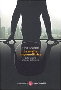 Stock image for La mafia imprenditrice. Dalla Calabria al centro dell'inferno for sale by libreriauniversitaria.it