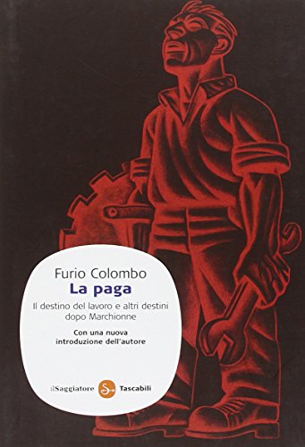 Imagen de archivo de La paga. Il destino del lavoro e altri destini dopo Marchionne a la venta por libreriauniversitaria.it