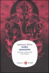 India spezzata. DiversitÃ: e democrazia sotto attacco (9788856502374) by Vandana Shiva