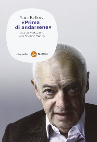 Stock image for Saul Bellow. Prima di andarsene. Una conversazione con Norman Manea for sale by libreriauniversitaria.it