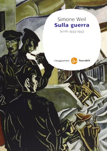 9788856503708: Sulla guerra. Scritti 1933-1943 (Saggi. Tascabili)