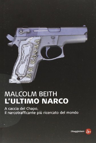 Stock image for L'ultimo narco. A caccia del Chapo, il narcotrafficante pi ricercato al mondo for sale by libreriauniversitaria.it