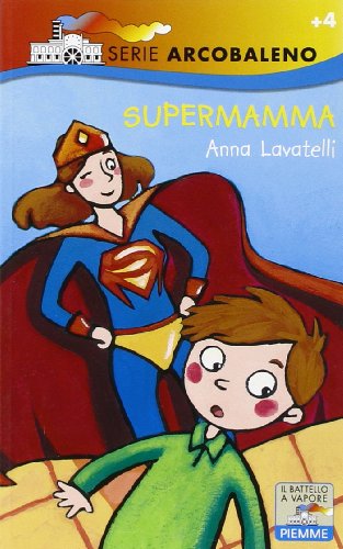 9788856601688: Supermamma. Ediz. illustrata (Il battello a vapore. Serie arcobaleno)