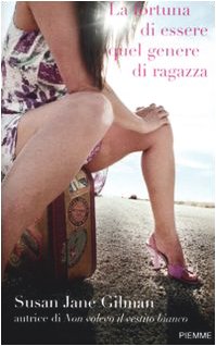 La fortuna di essere quel genere di ragazza - Gilman, Susan J.