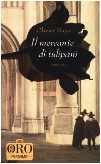 9788856605341: Il mercante di tulipani (Piemme pocket. Serie oro)