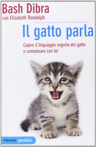 Stock image for Il gatto parla. Capire il linguaggio segreto del gatto e comunicare con lui for sale by medimops