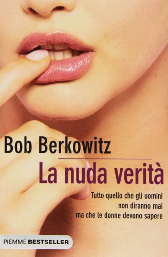 9788856605853: La nuda verit. Tutto quello che gli uomini non diranno mai ma che le donne devono sapere (Bestseller)