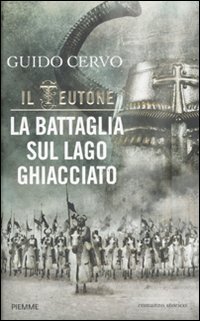 9788856609974: La battaglia sul lago ghiacciato. Il teutone