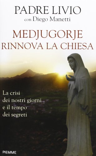 Beispielbild fr Medjugorje rinnova la Chiesa. La crisi dei nostri giorni e il tempo dei segreti zum Verkauf von medimops