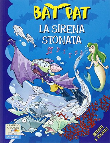 9788856610871: La sirena stonata. Ediz. illustrata (Il battello a vapore. Bat Pat)