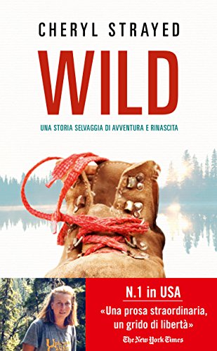 9788856611489: Wild. Una storia selvaggia di avventura e rinascita (True)