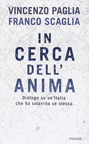 In cerca dell'anima - Paglia Vincenzo Scaglia Franco