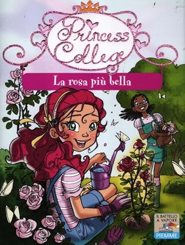 9788856612127: La rosa pi bella. Ediz. illustrata (Il battello a vapore. Princess college)
