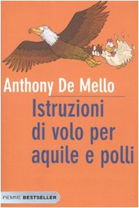 Istruzioni di volo per aquile e polli - De Mello, Anthony