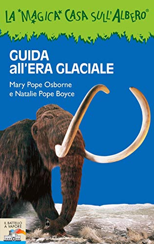 9788856615708: Guida all'era glaciale (Il battello a vapore. La magica casa sull'albero)