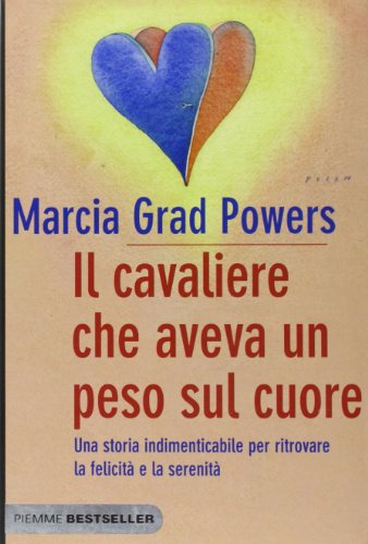 Stock image for Il cavaliere che aveva un peso sul cuore. Una storia indimenticabile per ritrovare la felicit e la serenit for sale by WorldofBooks