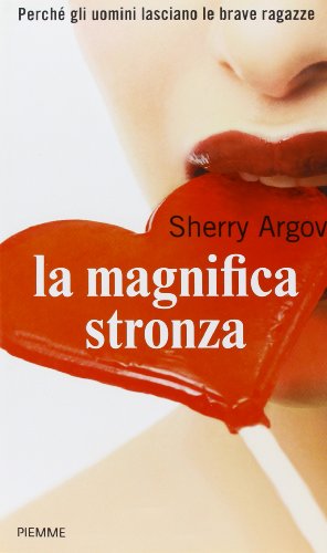 Stock image for La magnifica stronza. Perch gli uomini lasciano le brave ragazze for sale by medimops