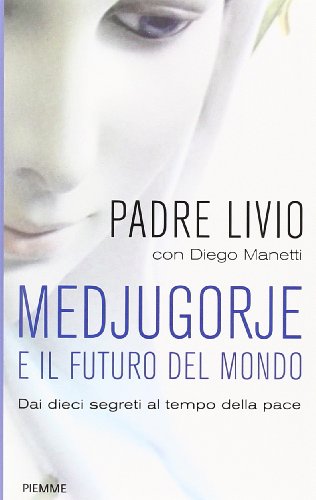 Beispielbild fr Medjugorje e il futuro del mondo. Dai dieci segreti al tempo della pace zum Verkauf von Brook Bookstore