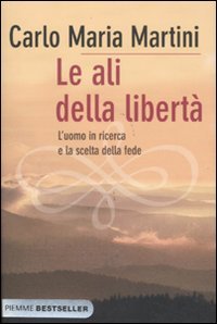 9788856623185: Le ali della libert. L'uomo in ricerca e la scelta della fede (Bestseller)