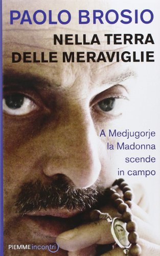 Imagen de archivo de Nella terra delle meraviglie. A Medjugorje la Madonna scende in campo a la venta por WorldofBooks