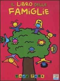 9788856624670: Il libro delle famiglie. Ediz. illustrata (Il battello a vapore. I libri di Todd Parr)