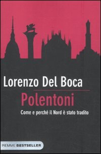 9788856625219: Polentoni. Come e perch il Nord  stato tradito (Bestseller)