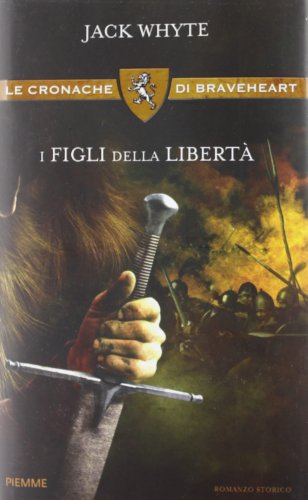 I figli della libertÃ . Le cronache di Braveheart (9788856625479) by Jack Whyte