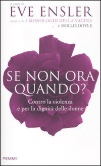 9788856625639: Se non ora, quando? Contro la violenza e per la dignit delle donne