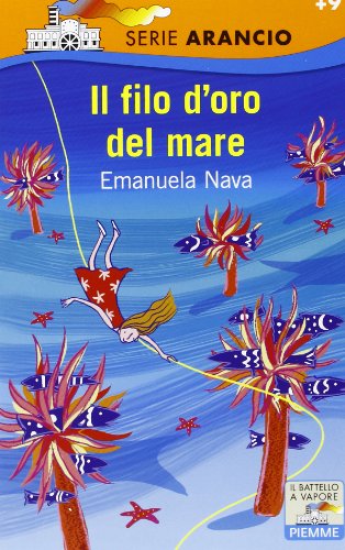 9788856628548: Il filo d'oro del mare (Il battello a vapore. Serie arancio)