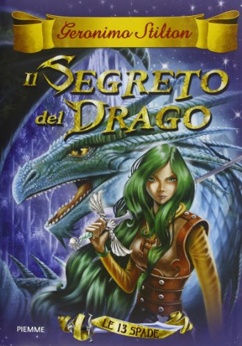 Il segreto del drago. Le 13 Spade (9788856630114) by Stilton, Geronimo