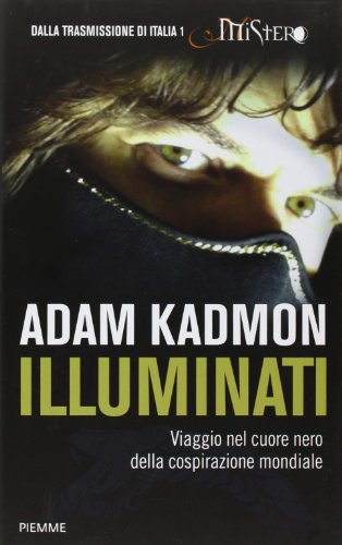 Imagen de archivo de Illuminati. Viaggio nel cuore nero della cospirazione mondiale a la venta por medimops