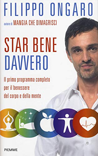 9788856632019: Star bene davvero. Il primo programma completo per il benessere del corpo e della mente